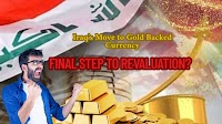 Iraq's Move to Gold Backed Currency; Final Step to Revaluation