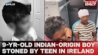 Video | Ireland News | 9-Year-Old Indian-origin Boy Stoned By Teen In Ireland, Family Calls It Racist Attack
