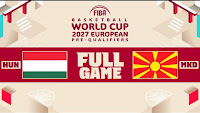 Hungary vs North Macedonia - Second Round - FIBA Basketball World Cup 2027 European Pre-Qualifiers