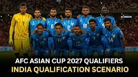 How can Indian football team still qualify for the AFC Asian Cup 2027?