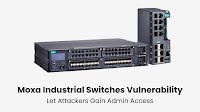 Moxa Industrial Ethernet Switches Vulnerability Let Attackers Gain Admin Access
