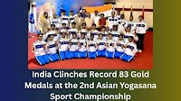 India Clinches Record 83 Gold Medals at the 2nd Asian Yogasana Sport Championship