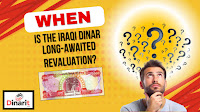 When is the Iraqi Dinar Long-Awaited Revaluation