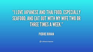 I love Japanese and Thai food, especially seafood, and eat out ... via Relatably.com