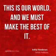 Arthur Henderson Quotes | QuoteHD via Relatably.com