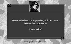 Quote by Oscar Wilde on - Man can believe the impossible, but can ... via Relatably.com