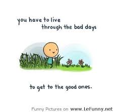 You-have-to-leave-through-the-bad-days.jpg via Relatably.com
