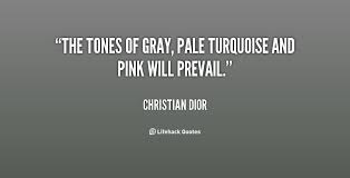 The tones of gray, pale turquoise and pink will prevail ... via Relatably.com