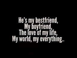 He&#39;s my bestfriend, my boyfriend, the love of my life, my world ... via Relatably.com