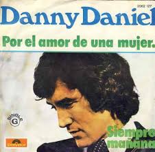 DANNY DANIEL - Por el amor de una mujer / Siempre manana - 7inch (SP - Foto-TRLSGDCT