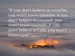 If you don&#39;t believe in miracles, you won&#39;t know miracles. If you ... via Relatably.com