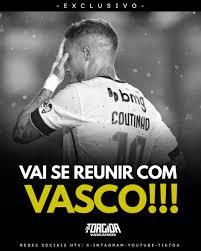 Vasco se reunirá com Philippe Coutinho nos próximos dias