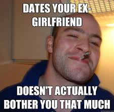 dates your ex-girlfriend doesn&#39;t actually bother you that much - 9a9c201e0677887f96f2807ab1aeb7f0cf6b7cdb20addda794b3d4d443276e4a