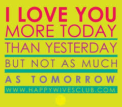 I Love You More Today www.happywivesclub.com #Love #Quote ... via Relatably.com