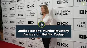 Jodie Foster’s Murder Mystery Arrives on Netflix Today