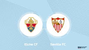Where to Watch Elche CF vs. Sevilla FC: TV Channel, Start Time and Live Stream