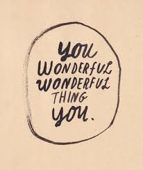 You wonderful, wonderful thing you! | Quote | Pinterest | Cards ... via Relatably.com