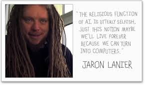 Jaron Lanier&#39;s quotes, famous and not much - QuotationOf . COM via Relatably.com