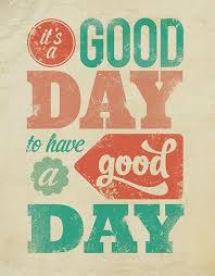 It&#39;s a good day to have a good day. Inspirational quote. #73096 on ... via Relatably.com