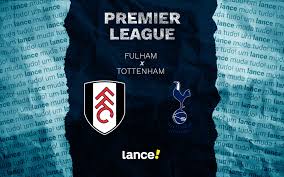 Fulham x Tottenham: onde assistir ao vivo e prováveis escalações ao jogo pela Premier League