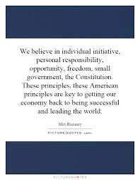 We believe in individual initiative, personal responsibility,... via Relatably.com