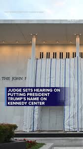 Video Judge sets hearing on putting President Trump's name on Kennedy Center