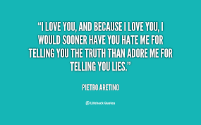 I love you, and because I love you, I would sooner have you hate ... via Relatably.com
