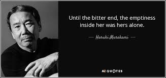 Haruki Murakami quote: Until the bitter end, the emptiness inside ... via Relatably.com