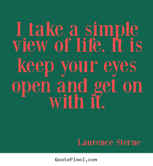 Create image quotes about life - I take a simple view of life. it ... via Relatably.com