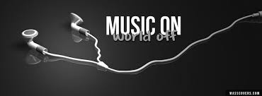 Music ON - World OFF | FB Cover - Unique Covers For FB Timeline via Relatably.com