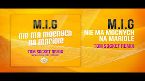 M.I.G - Nie ma mocnych na Mariole ( TOM SOCKET REMIX ) PREMIERA : )