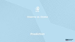 Stearns vs. Osaka Prediction at the Internazionali BNL d’Italia – Monday, May 12