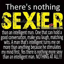 There is nothing more sexier than an intelligent man | Men Quotes ... via Relatably.com