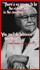 Pin This Image to Pinterest &middot; Funny Quotable Quotation of Colonel Sanders, KFC Founder - Wealth &amp; Success. © Barbara Farfan for About.com - quotes-pinterest---funny-colonel-sanders-quotable-quotations