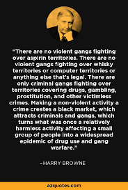 Harry Browne quote: There are no violent gangs fighting over ... via Relatably.com