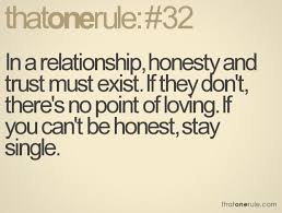 In a relationship, honesty and trust must exist. If they don&#39;t ... via Relatably.com