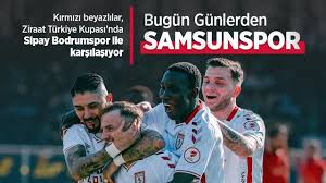 Kırmızı beyazlılar, Ziraat Türkiye Kupası'nda Sipay Bodrumspor ile karşılaşıyor, Bugün Günlerden SAMSUNSPOR