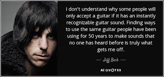 TOP 25 QUOTES BY JEFF BECK | A-Z Quotes via Relatably.com