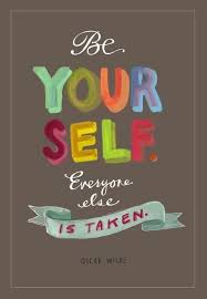 Be yourself. Everyone else is already taken.&quot; - Oscar Wilde. Proud ... via Relatably.com