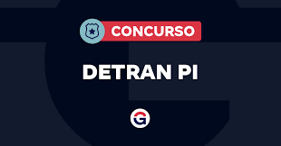 Concurso DETRAN PI 2025: Edital Quente e Vagas Imperdíveis!