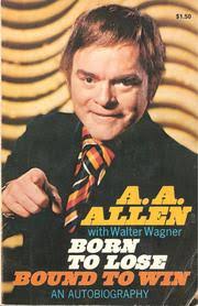 Cover of: A. A. Allen Born To Lose Bound To Win by A. A. Allen. A. A. Allen Born To Lose Bound To Win. A. A. Allen - 5763545-M