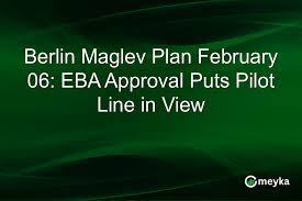 Berlin Maglev Plan February 06: EBA Approval Puts Pilot Line in View