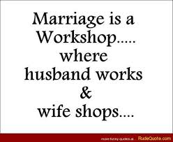 Rude Quotes » Marriage is a workshop… where husband works and wife ... via Relatably.com