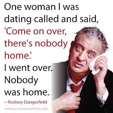 Rodney Dangerfield No Respect Quotes. QuotesGram via Relatably.com