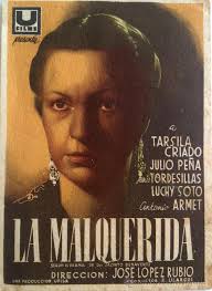 LA MALQUERIDA (1949), JOSE LÓPEZ RUBIO DIRIGIÓ ESTA VERSIÓN DE LA OBRA TEATRAL DE JACINTO BENAVENT CON TÁRSILA CRIADO, JULIO PEÑA, JESÚS TORDESILLS Y LUCHY ... - 38196900