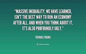 Massive inequality, we have learned, isn&#39;t the best way to run an ... via Relatably.com