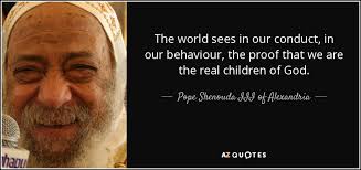 Pope Shenouda III of Alexandria quote: The world sees in our ... via Relatably.com