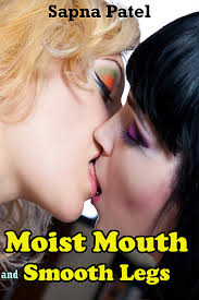 Moist Mouth and Smooth Legs ( Step Mother-Step Daughter Lesbian Erotica ) by Sapna Patel:: Reader Store - 400000000000001105258_s4