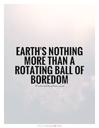 Bored Quotes | Bored Sayings | Bored Picture Quotes via Relatably.com