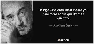 Jean-Claude Carriere quote: Being a wine enthusiast means you care ... via Relatably.com